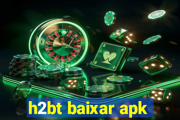 h2bt baixar apk